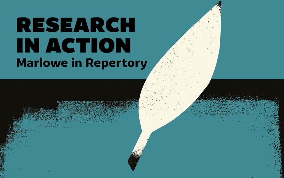 Grungy art-style poster saying "Research in Action: Marlowe in Repertory", illustrated with a quill on a blue background.