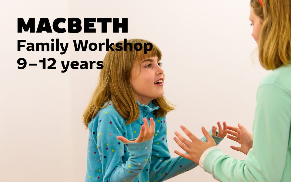 Children interacting with each other with text that read " Macbeth Family Workshop 9–12 Years)