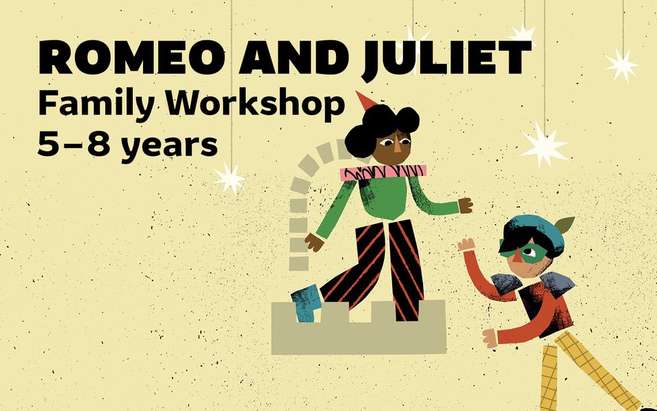 Cartoon graphic of a girl on a balcony and a boy wearing a mask. Black overlaid text reads Romeo and Juliet Family Workshop 5-8 years.