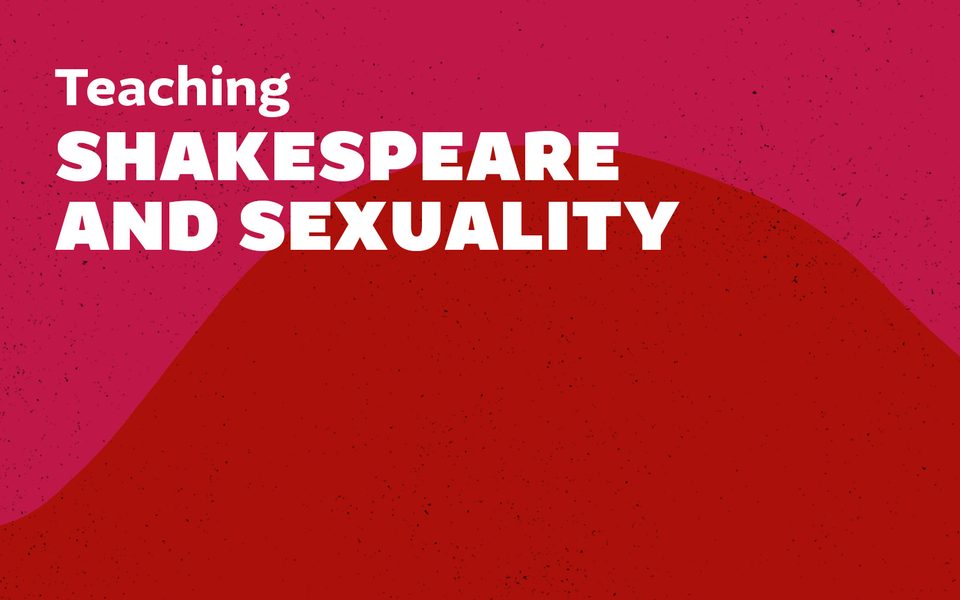 Text saying "Teaching Shakespeare and Sexuality" on a pink and red background